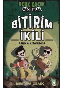 Uçuk Kaçık Maceralar Bitirim İkili Afrika Kıtasında Mustafa Orakçı Timaş Çocuk