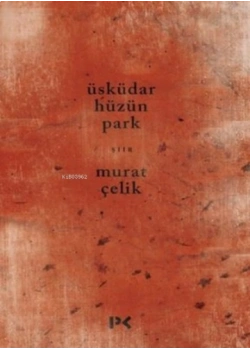 Üsküdar Hüzün Park-Şiir-Murat Çelik Profil