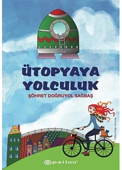 Ütopyaya Yolculuk Şöhret Doğruyol Epsilon