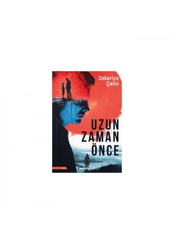 Uzun Zaman Önce Zekeriya Çetin İnkilap