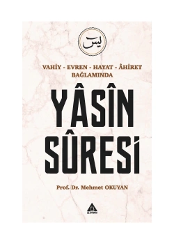 Vahiy Evren Hayat Ahiret Bağl.Yasin Suresi 2.Baskı Prof.Dr.Mehmet Okuyan Üniversite Yayınları