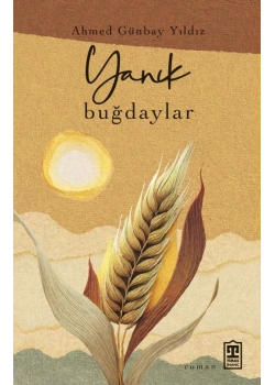 Yanık Buğdaylar - Ahmed Günbay Yıldız - Timaş
