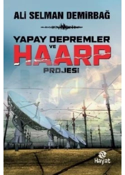 Yapay Depremler Haarp Projesi Ali Selman Demirbağ Hayat