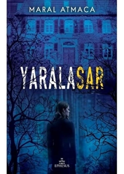 Yaralasar 1 Ciltsiz Maral Atmaca Ephesus