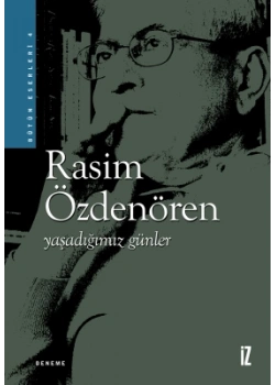 Yaşadığımız Günler Rasim Özdenören İz Yayıncılık