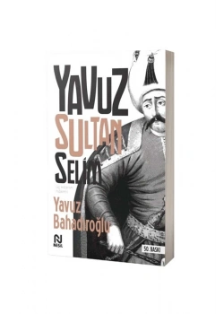 Yavuz Sultan Selim Yeni Baskı Y.Bahadıroğlu Nesil Yay.