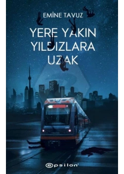Yere Yakın Yıldızlara Uzak Emine Tavuz Epsilon