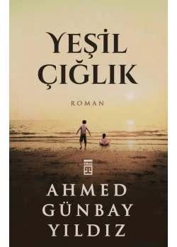 Yeşil Çığlık A.Günbay Yıldız Timaş