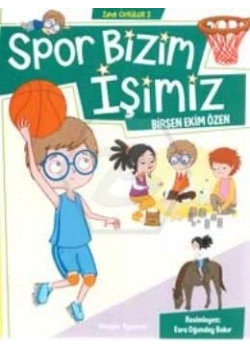 Zıpır Öyküler 3 Spor Bizim İşimiz Birsen Ekim Özen Doğan Egmont