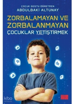 Zorbalamayan Ve Zorbalanmayan Çocuklar Yetiştirmek Abdülbaki Altunay Aile yayın
