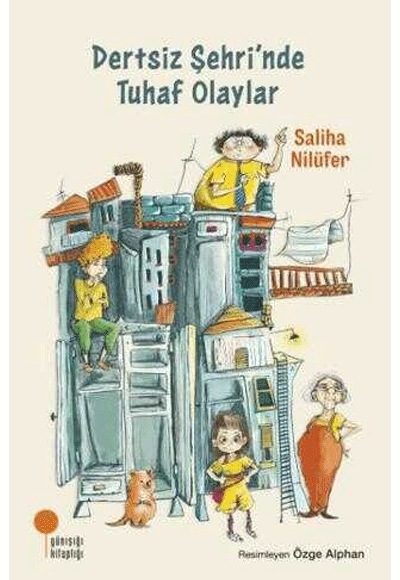 Dertsiz Şehrinde Tuhaf Olaylar Saliha Nilüfer Günışığı
