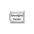 İtalyan Charm İstediğini Yazdır