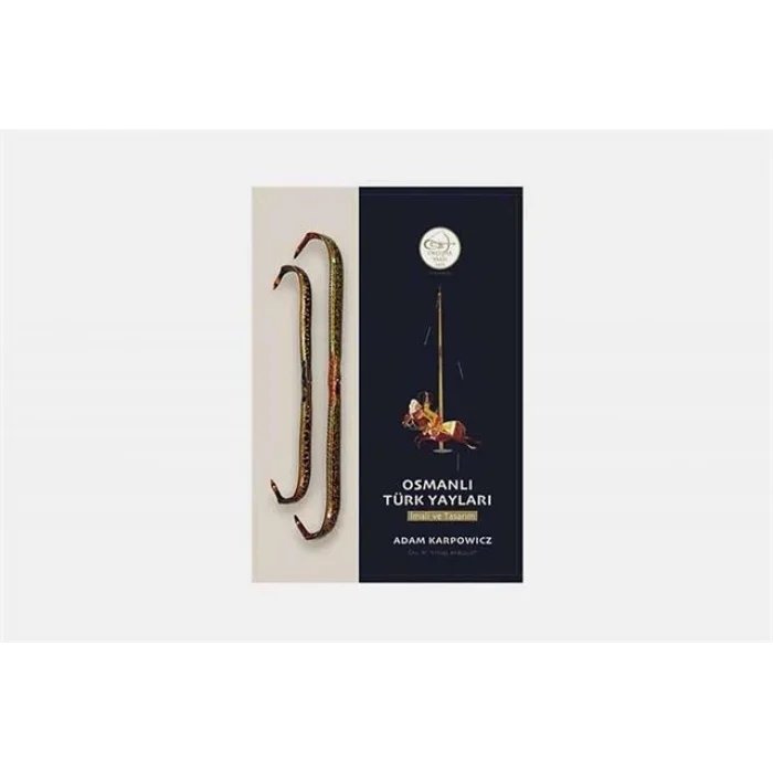 Adam Karpowicz - Osmanlı Türk Yayları: İmali ve Tasarım