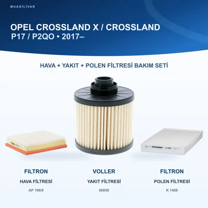 OPEL CROSSLAND X / CROSSLAND (P17, P2QO) Hava+Yakıt+Polen Filtre Bakım Seti