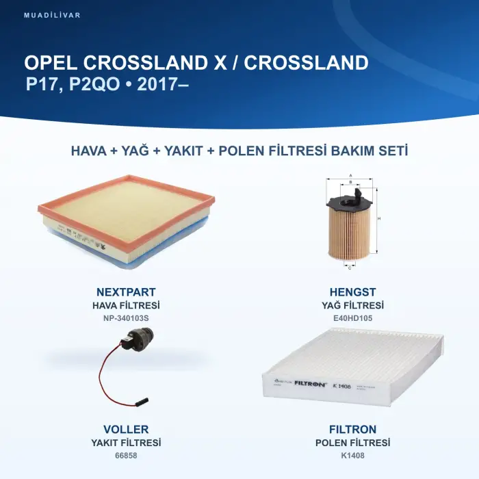 OPEL CROSSLAND X / CROSSLAND (P17, P2QO) Hava+Yağ+Yakıt+Polen Filtre Bakım Seti