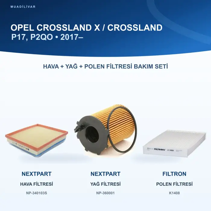 OPEL CROSSLAND X / CROSSLAND (P17, P2QO) Hava+Yağ+Polen Filtre Bakım Seti