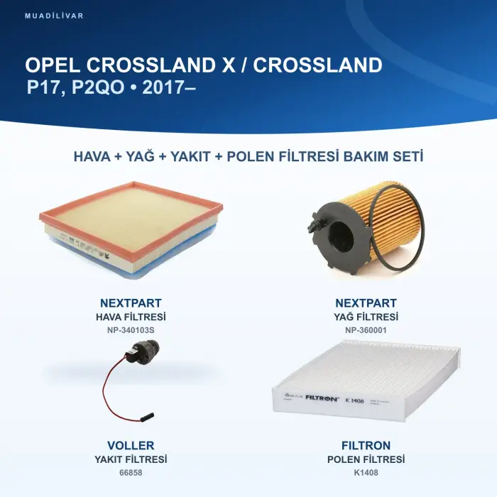 OPEL CROSSLAND X / CROSSLAND (P17, P2QO) Hava+Yağ+Yakıt+Polen Filtre Bakım Seti