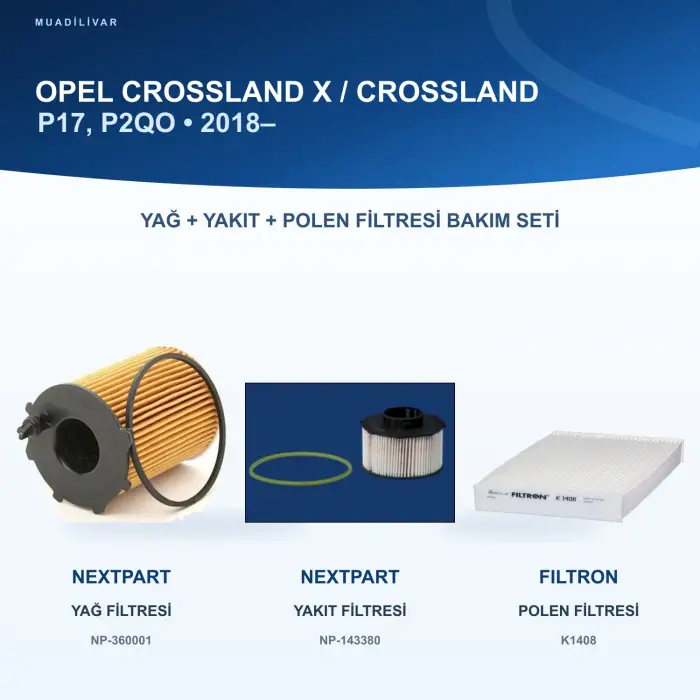 OPEL CROSSLAND X / CROSSLAND (P17, P2QO) Yağ+Yakıt+Polen Filtre Bakım Seti