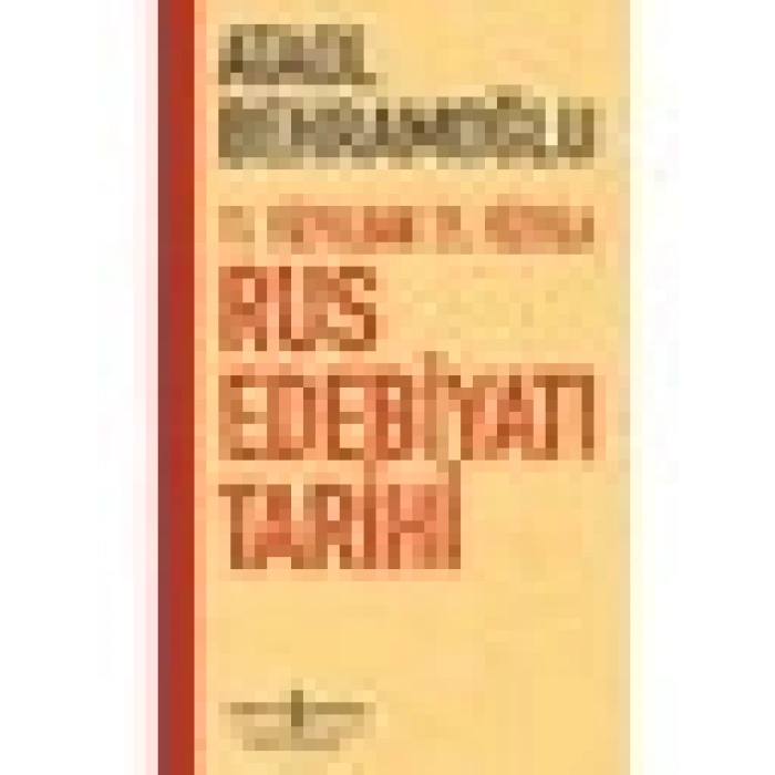 11. Yüzyıldan 21. Yüzyıla Rus Edebiyatı Tarihi - Ataol Behramoğlu