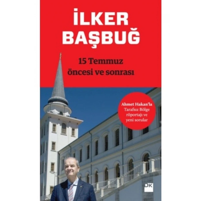 15 Temmuz Öncesi Ve Sonrası - İlker Başbuğ