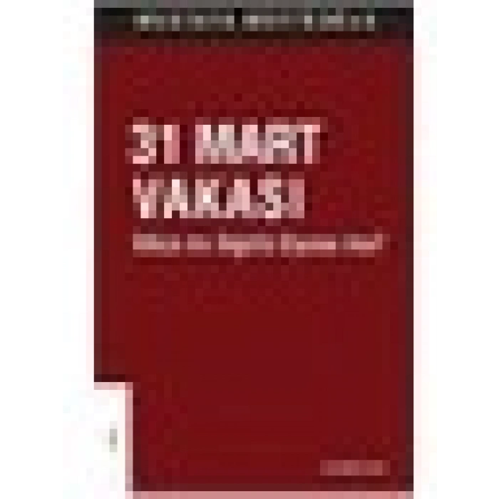 31 Mart Vakası - Irtica Mı Ingiliz Oyunu Mu? - Mustafa Müftüoğlu
