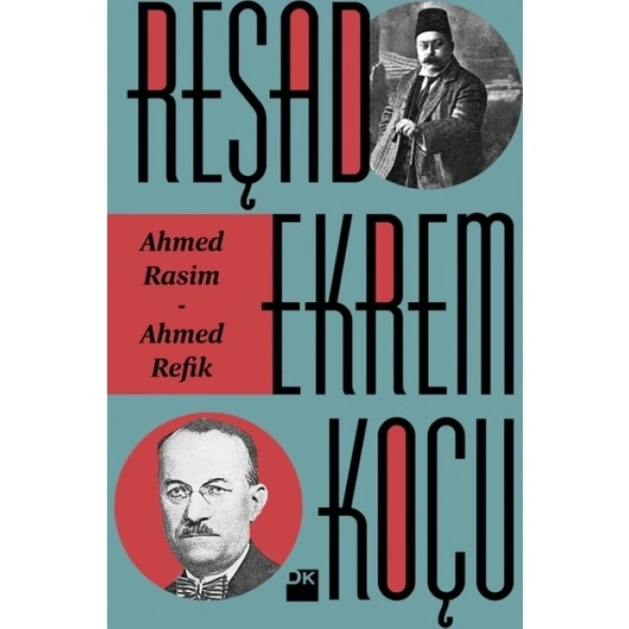Ahmed Rasim-Ahmet Refik - Reşad Ekrem Koçu