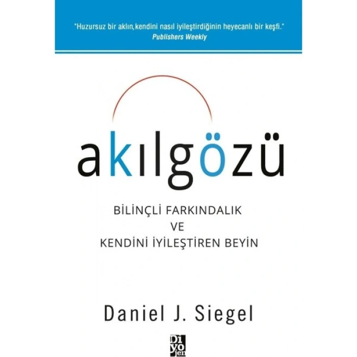 Akılgözü - Bilinçli Farkındalık Ve Kendini İyileştiren Beyin - Daniel J. Siegel
