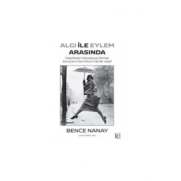 Algı ile Eylem Arasında - Bence Nanay