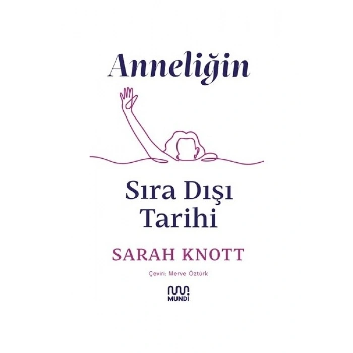 Anneliğin Sıradışı Tarihi - Sarah Knott