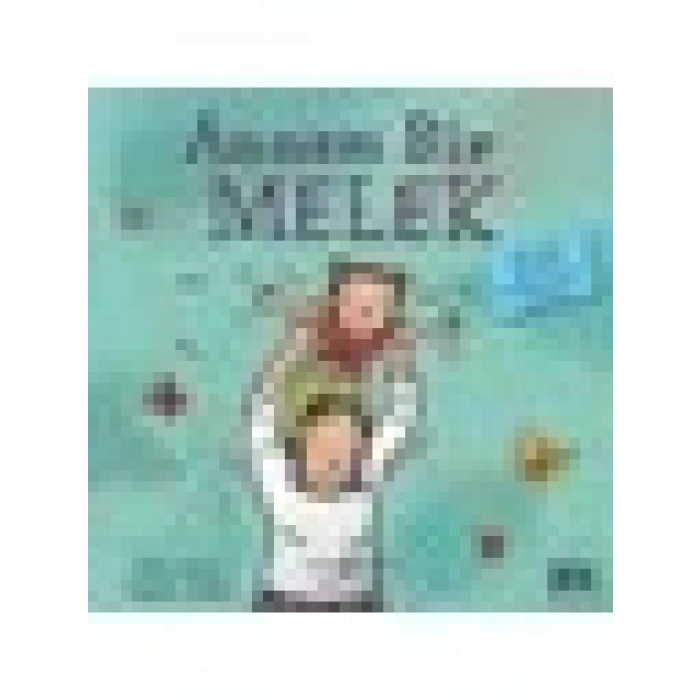 Annem Bir Melek - İlk Okuma Kitaplarım - Carl Norac