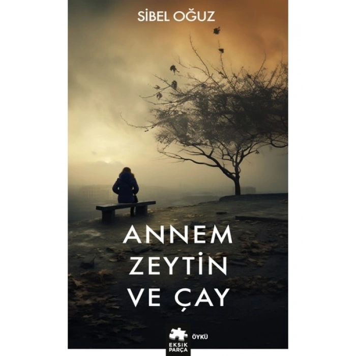 Annem Zeytin ve Çay - Sibel Oğuz