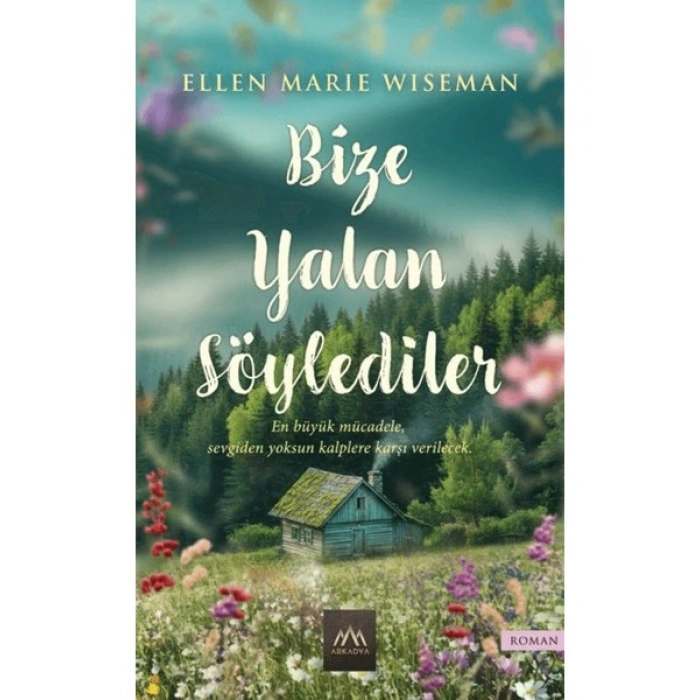 Arkadya Yayınları Bize Yalan Söylediler - Ellen Marie Wiseman