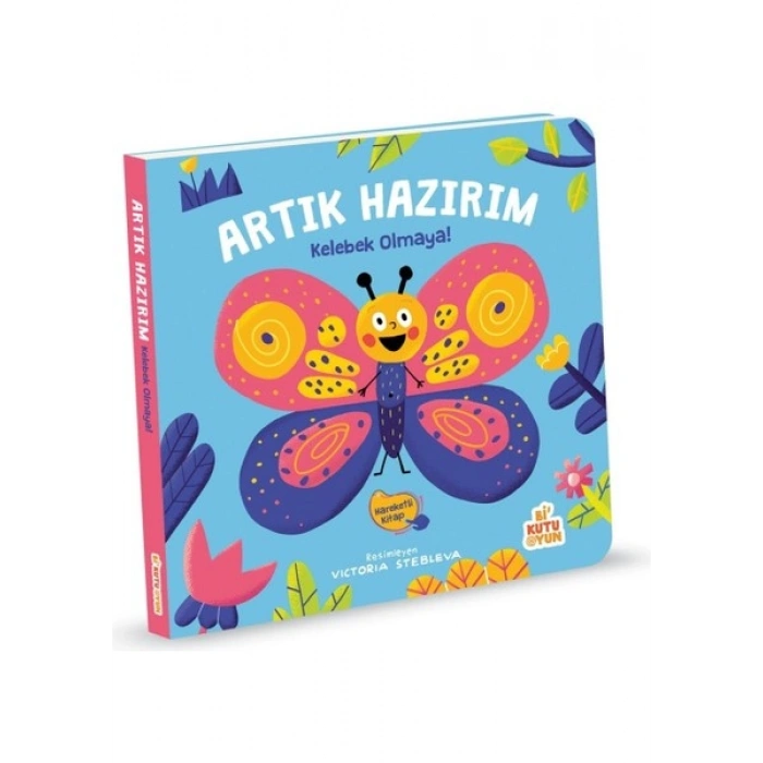 Artık Hazırım! Kelebek Olmaya (Oyunlu Kitap)