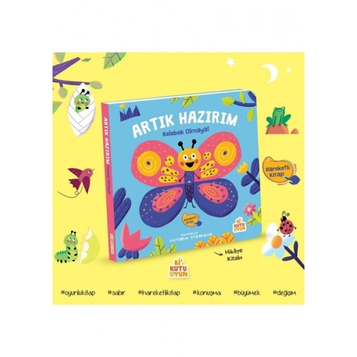 Artık Hazırım! Kelebek Olmaya (Oyunlu Kitap)