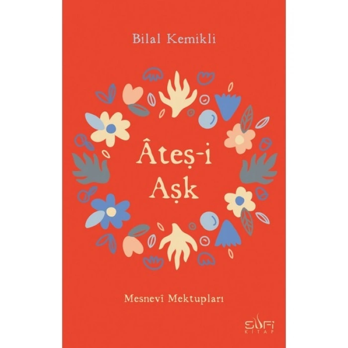 Ateşi Aşk & Mesnevi Mektupları - Bilal Kemikli