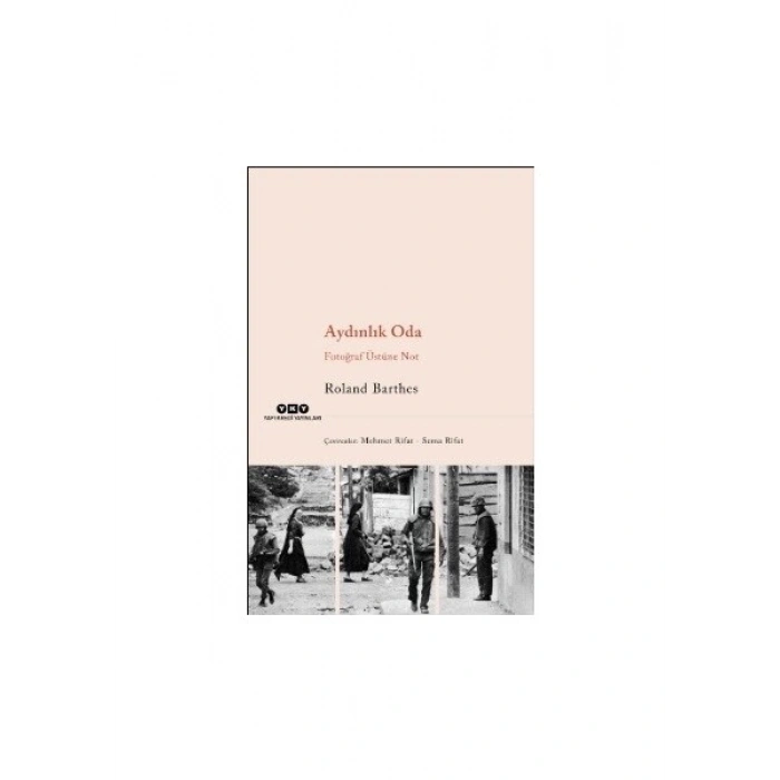 Aydınlık Oda / Fotoğraf Üstüne Not - Roland Barthes