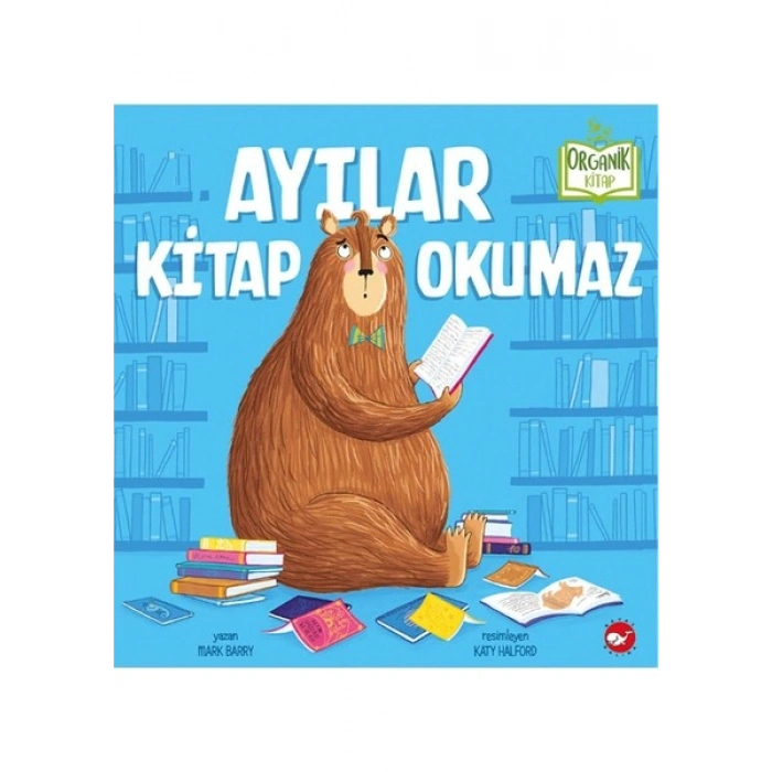 Ayılar Kitap Okumaz (Organik Kitap) - Mark Barry