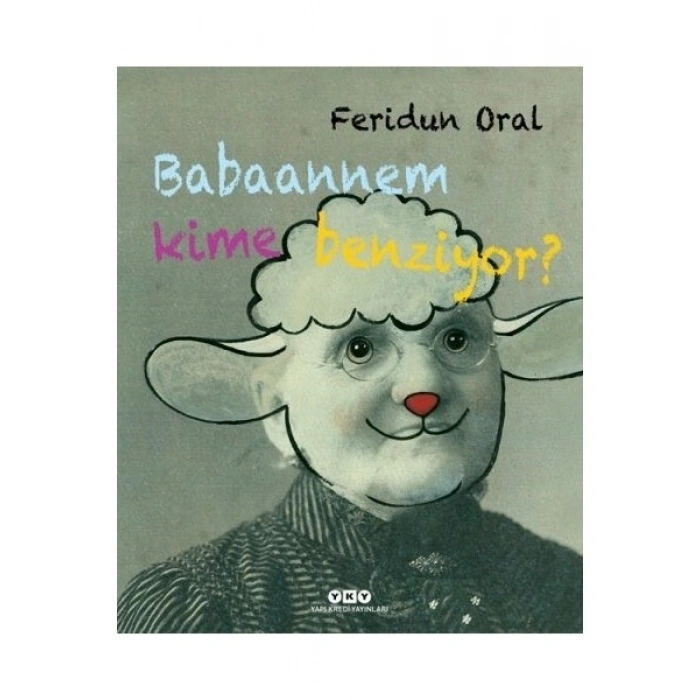 Babaannem Kime Benziyor? - Feridun Oral