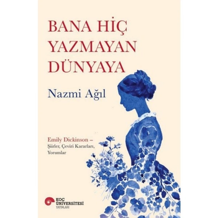 Bana Hiç Yazmayan Dünyaya - Nazmi Ağıl