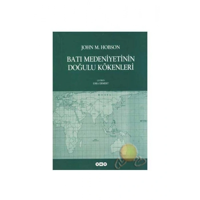 Batı Medeniyetinin Doğulu Kökenleri-John M. Hobson