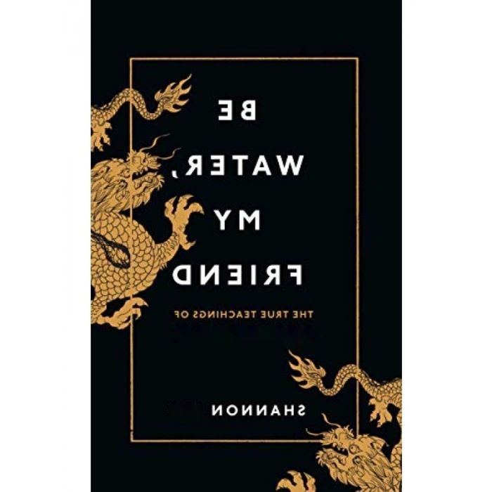 Be Water, My Friend - Bruce Leenin Öğretileri