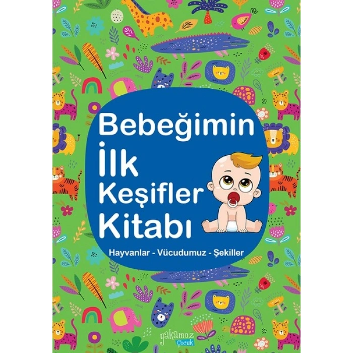 Bebeğimin İlk Keşifler Kitabı (Hayvanlar - Vücudumuz - Şekiller)
