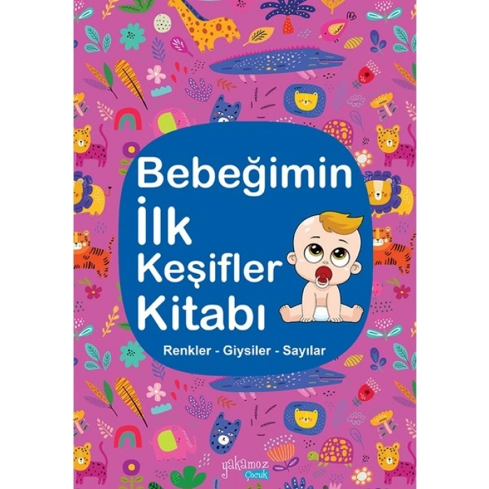 Bebeğimin İlk Keşifler Kitabı (Renkler - Giysiler - Sayılar)
