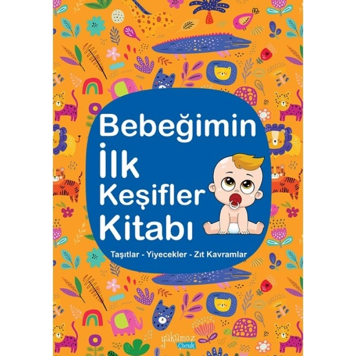 Bebeğimin İlk Keşifler Kitabı (Taşıtlar - Yiyecekler - Zıt Kavramlar)