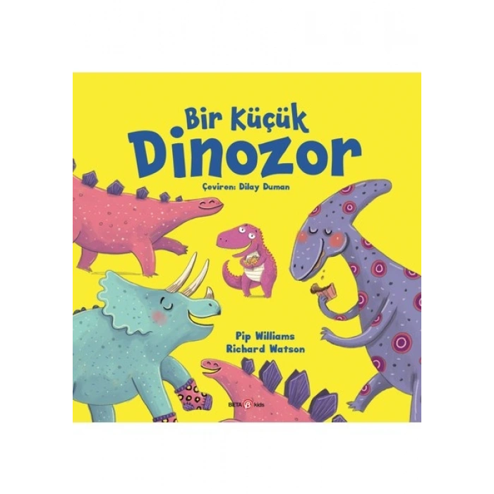 Beta Kids Bir Küçük Dinozor - Pip Williams
