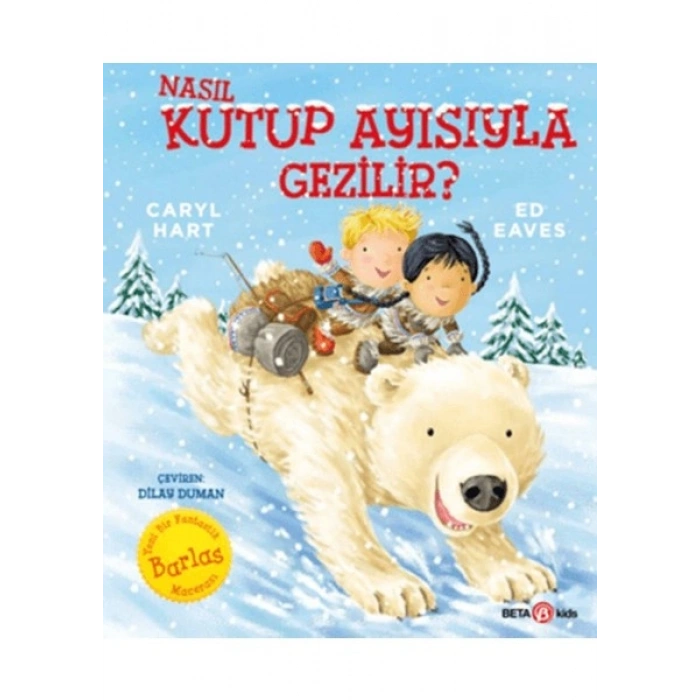 Beta Kids Nasıl Kutup Ayısıyla Gezilir?