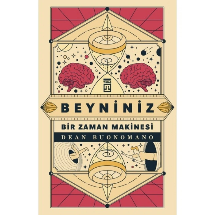 Beyniniz Bir Zaman Makinesi - Dean Buonomano