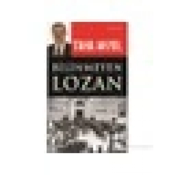 Bilinmeyen Lozan - Taha Akyol