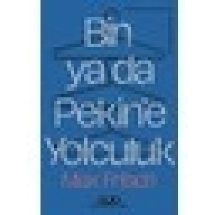Bin Ya Da Pekin’e Yolculuk - Max Frisch
