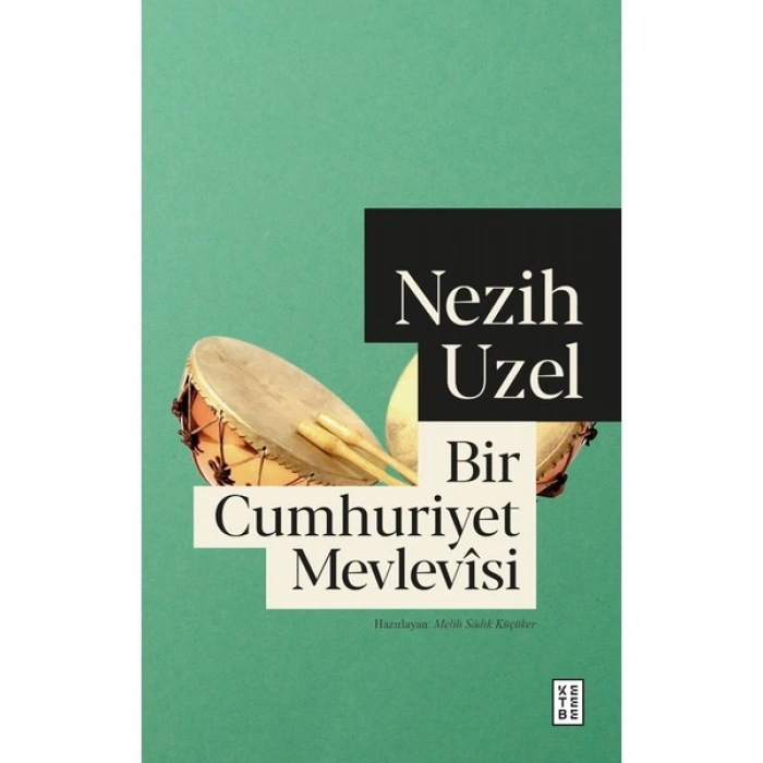 Bir Cumhuriyet Mevlevîsi - Nezih Uzel